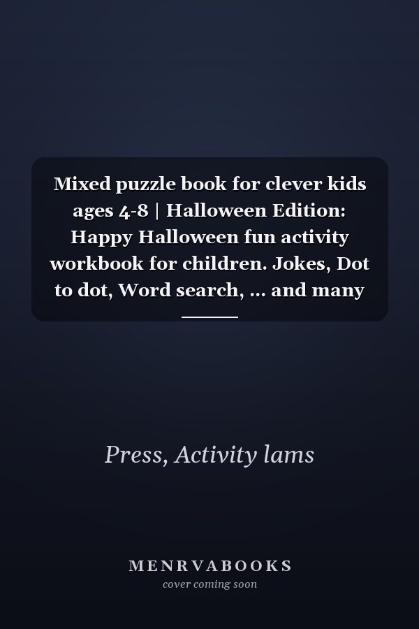 Mixed puzzle book for clever kids ages 4-8 | Halloween Edition: Happy Halloween fun activity workbook for children. Jokes, Dot to dot, Word search, ... and many more! Halloween gift for kids.