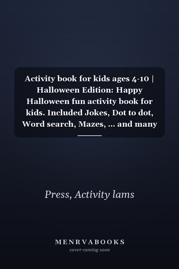 Activity book for kids ages 4-10 | Halloween Edition: Happy Halloween fun activity book for kids. Included Jokes, Dot to dot, Word search, Mazes, ... and many more! Halloween gift for kids.