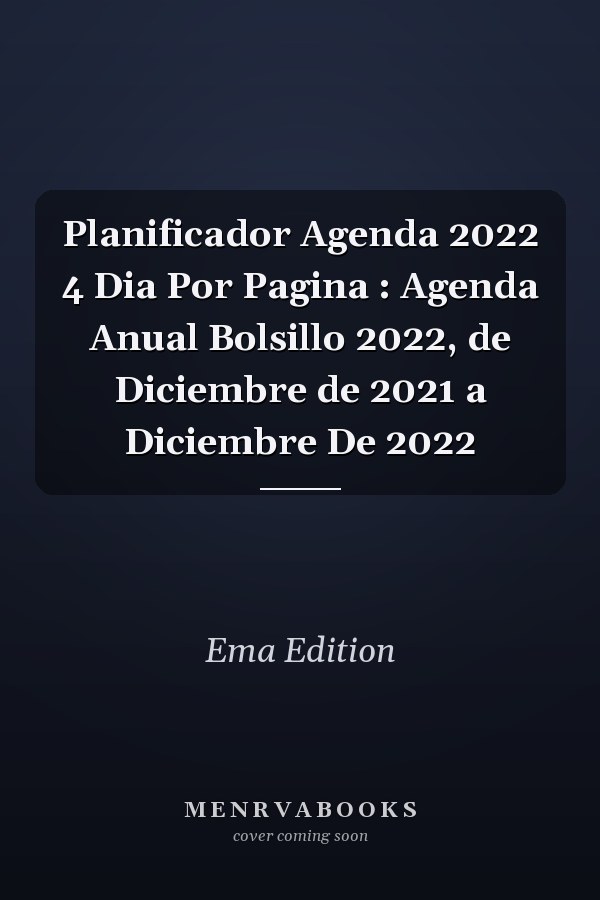 Planificador Agenda 2022 4 Dia Por Pagina : Agenda Anual Bolsillo 2022, de Diciembre de 2021 a Diciembre De 2022