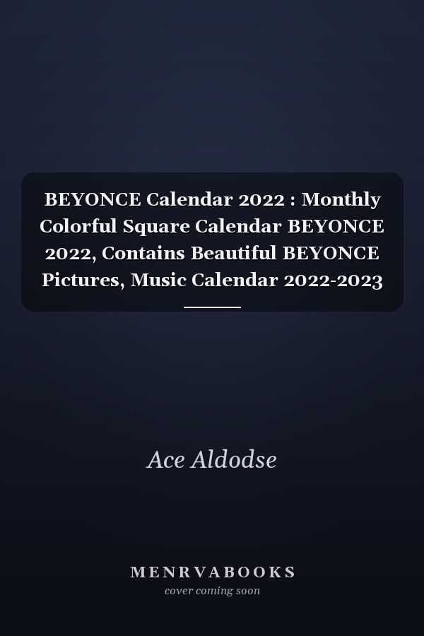 BEYONCE Calendar 2022 : Monthly Colorful Square Calendar BEYONCE 2022, Contains Beautiful BEYONCE Pictures, Music Calendar 2022-2023