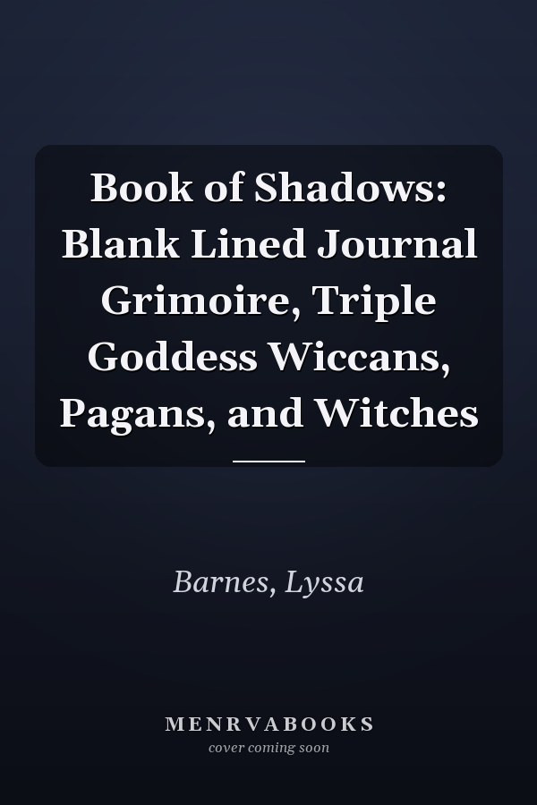 Book of Shadows: Blank Lined Journal Grimoire, Triple Goddess Wiccans, Pagans, and Witches