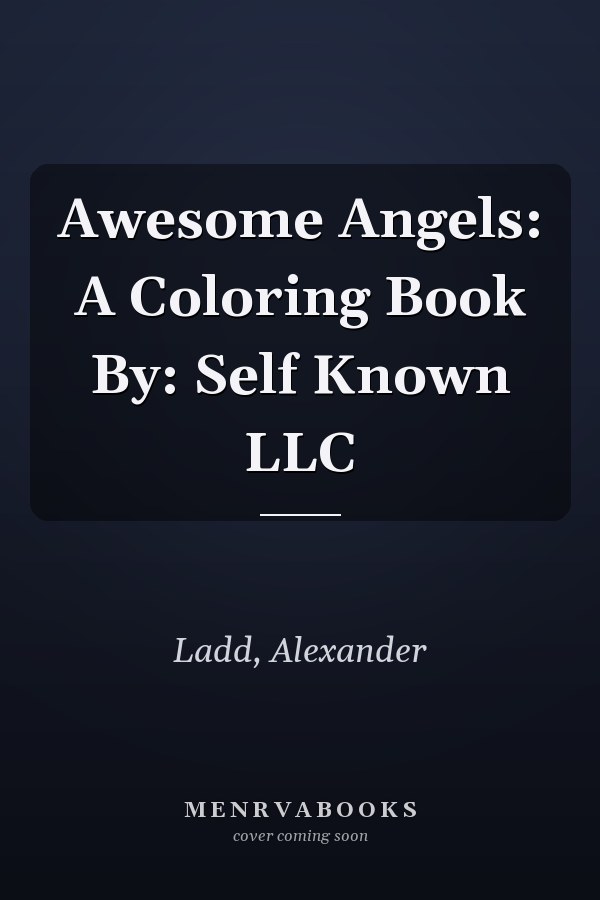 Awesome Angels: A Coloring Book By: Self Known LLC