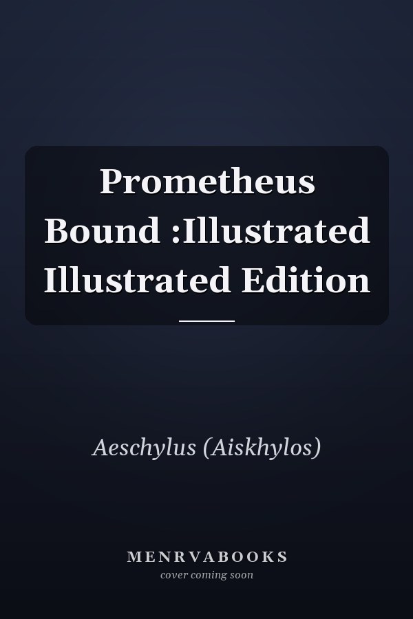 Prometheus Bound :Illustrated Illustrated Edition