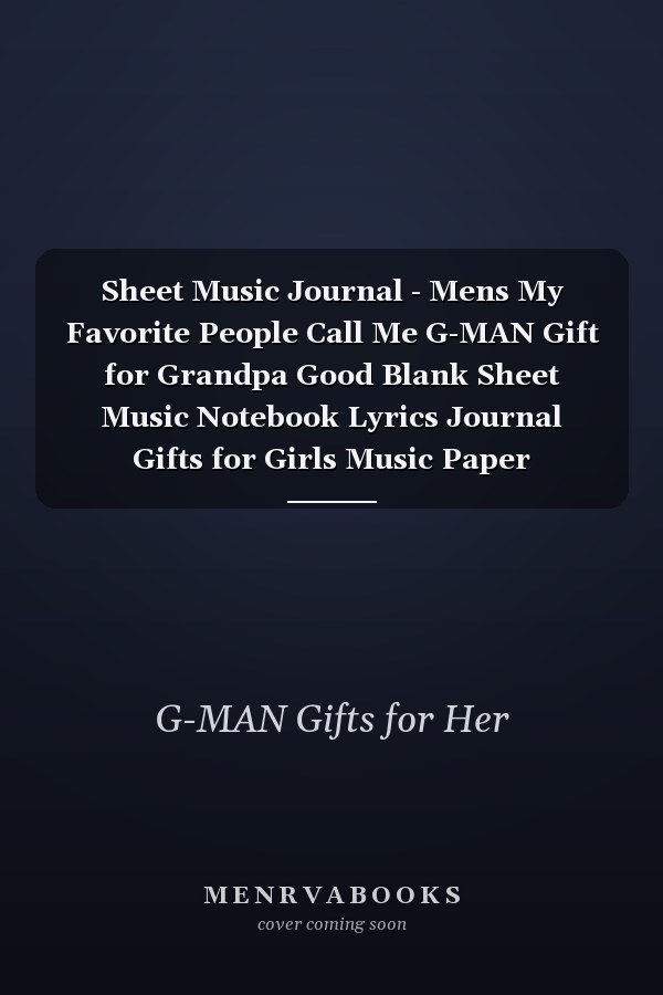 Sheet Music Journal - Mens My Favorite People Call Me G-MAN Gift for Grandpa Good Blank Sheet Music Notebook Lyrics Journal Gifts for Girls Music Paper Musician Composition Worksheet,Money