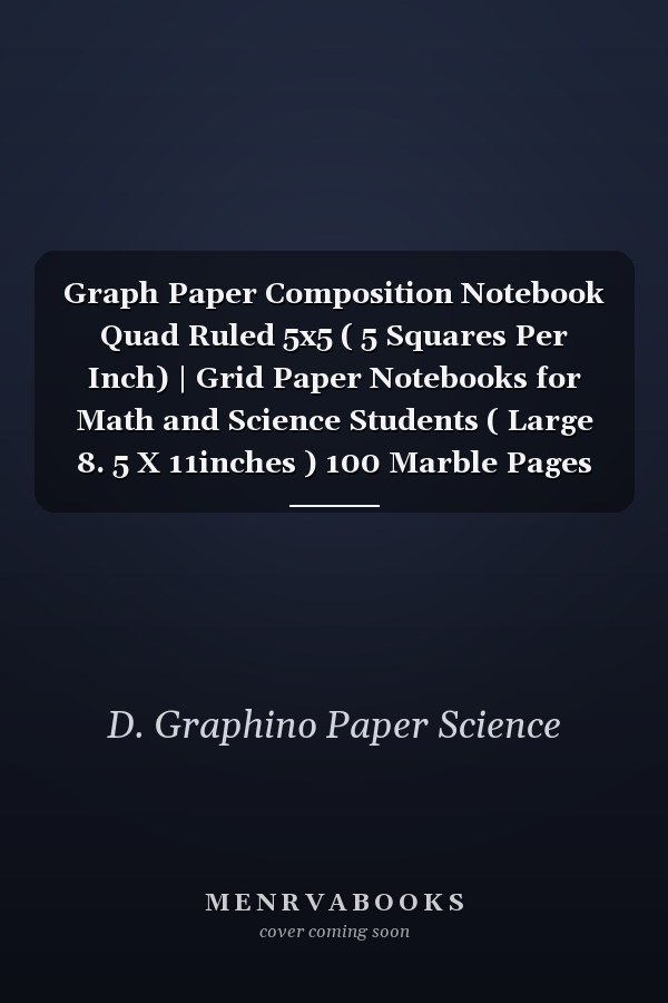 Graph Paper Composition Notebook Quad Ruled 5x5 ( 5 Squares Per Inch) | Grid Paper Notebooks for Math and Science Students ( Large 8. 5 X 11inches ) 100 Marble Pages Book | Graphing Notebook
