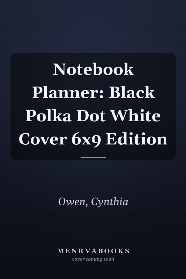Notebook Planner: Black Polka Dot White Cover 6x9 Edition