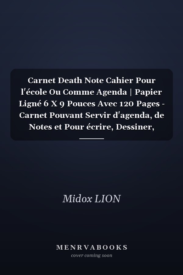 Carnet Death Note Cahier Pour l'école Ou Comme Agenda | Papier Ligné 6 X 9 Pouces Avec 120 Pages - Carnet Pouvant Servir d'agenda, de Notes et Pour écrire, Dessiner, Griffonner et Tenir un Journal | Cadeau Parfait Pour les Amateurs D'anime