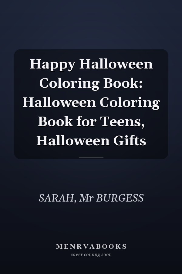 Happy Halloween Coloring Book: Halloween Coloring Book for Teens, Halloween Gifts