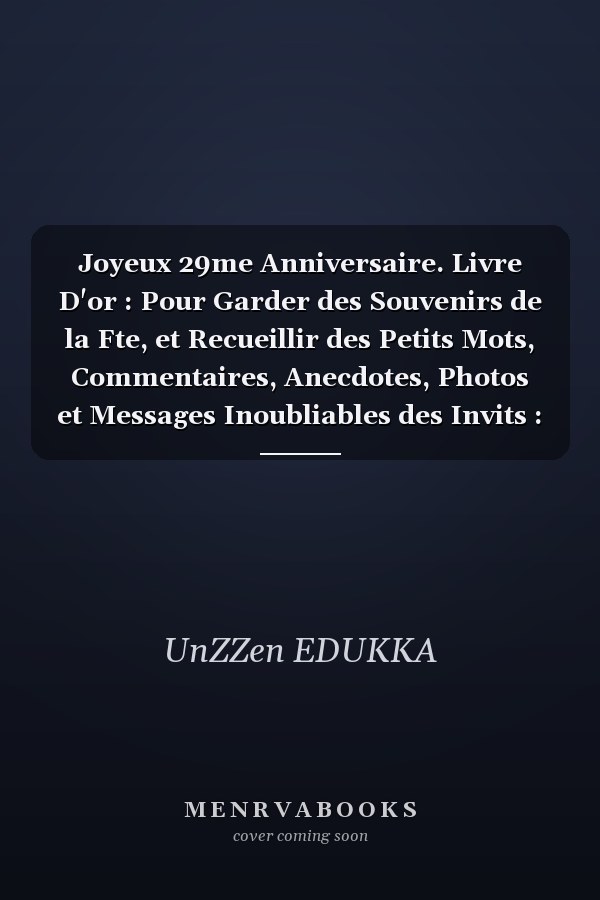 Joyeux 29me Anniversaire. Livre D'or : Pour Garder des Souvenirs de la Fte, et Recueillir des Petits Mots, Commentaires, Anecdotes, Photos et Messages Inoubliables des Invits : Famille and Amis. Fter 29 Ans Pour Homme - Femme. Ide Cadeau Originale !
