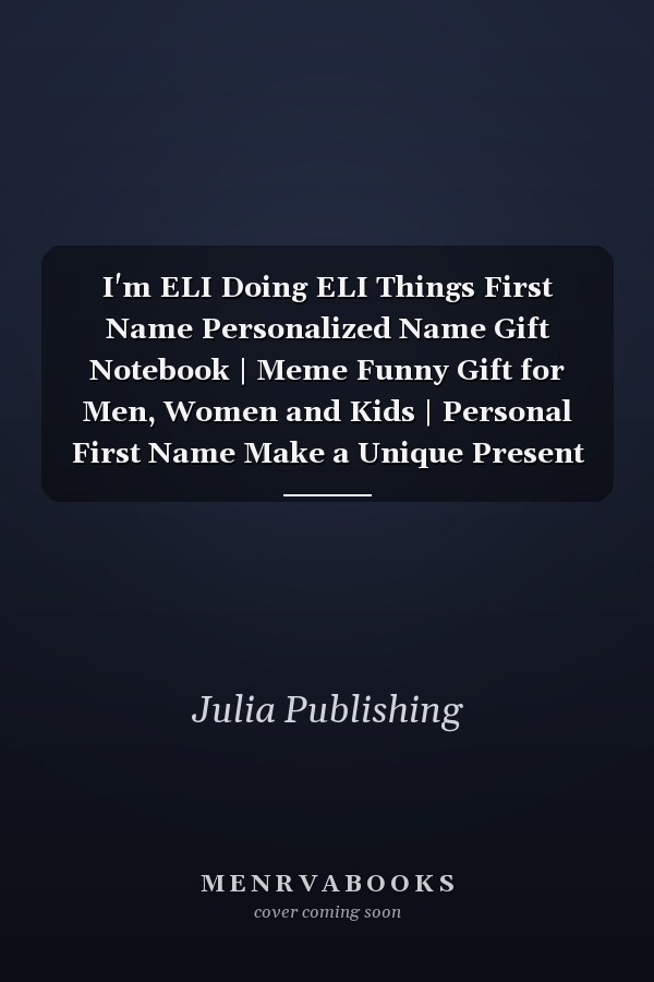 I'm ELI Doing ELI Things First Name Personalized Name Gift Notebook | Meme Funny Gift for Men, Women and Kids | Personal First Name Make a Unique Present for Birthday Or Christmas