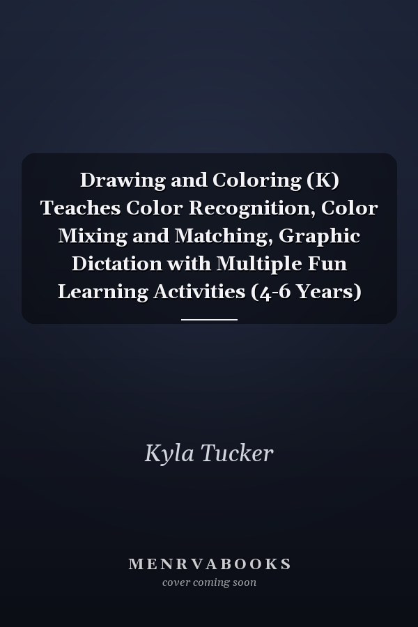 Drawing and Coloring (K) Teaches Color Recognition, Color Mixing and Matching, Graphic Dictation with Multiple Fun Learning Activities (4-6 Years)