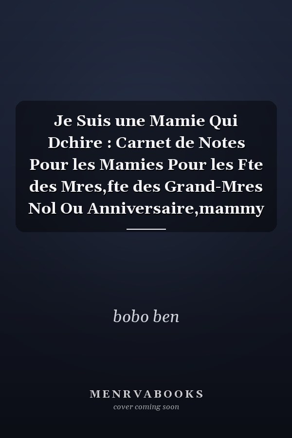 Je Suis une Mamie Qui Dchire : Carnet de Notes Pour les Mamies Pour les Fte des Mres,fte des Grand-Mres Nol Ou Anniversaire,mammy