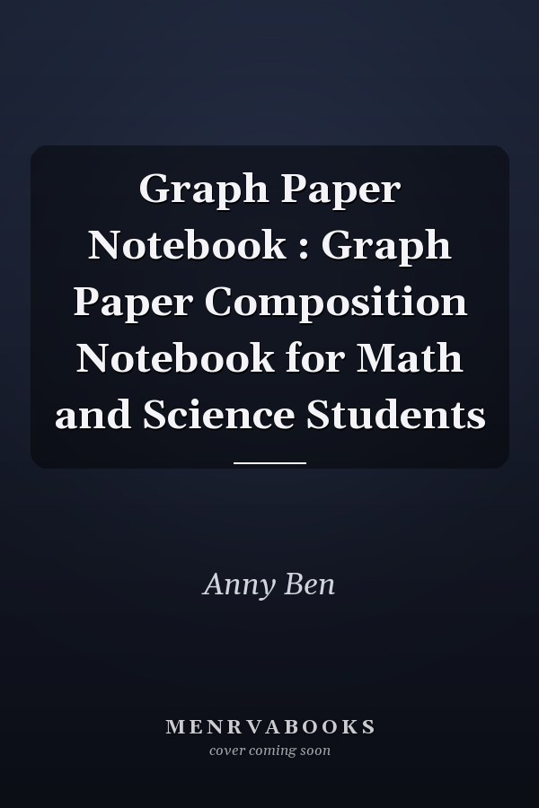 Graph Paper Notebook : Graph Paper Composition Notebook for Math and Science Students