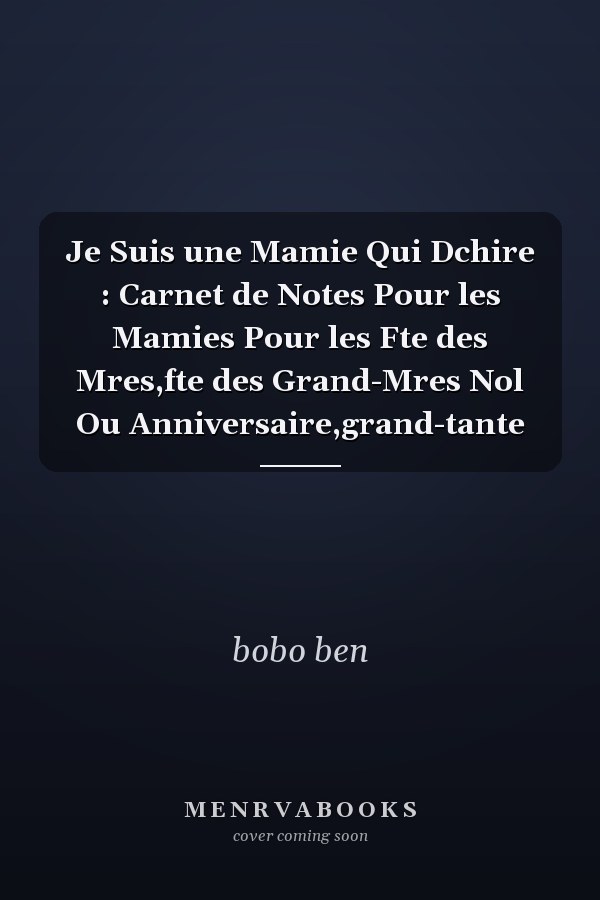 Je Suis une Mamie Qui Dchire : Carnet de Notes Pour les Mamies Pour les Fte des Mres,fte des Grand-Mres Nol Ou Anniversaire,grand-tante