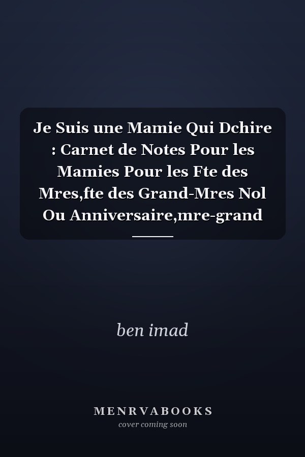 Je Suis une Mamie Qui Dchire : Carnet de Notes Pour les Mamies Pour les Fte des Mres,fte des Grand-Mres Nol Ou Anniversaire,mre-grand