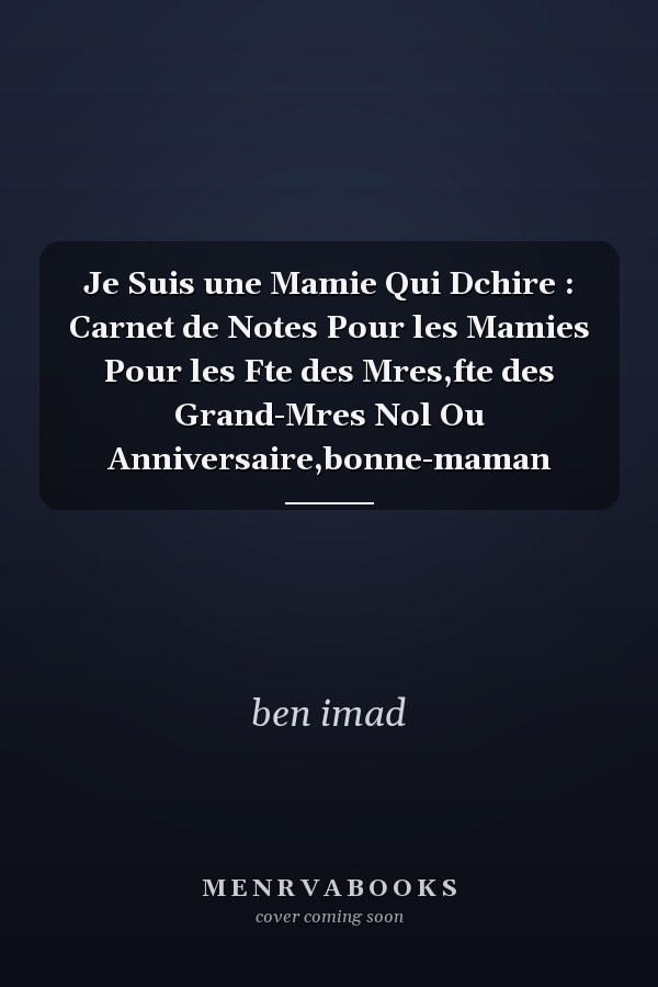 Je Suis une Mamie Qui Dchire : Carnet de Notes Pour les Mamies Pour les Fte des Mres,fte des Grand-Mres Nol Ou Anniversaire,bonne-maman