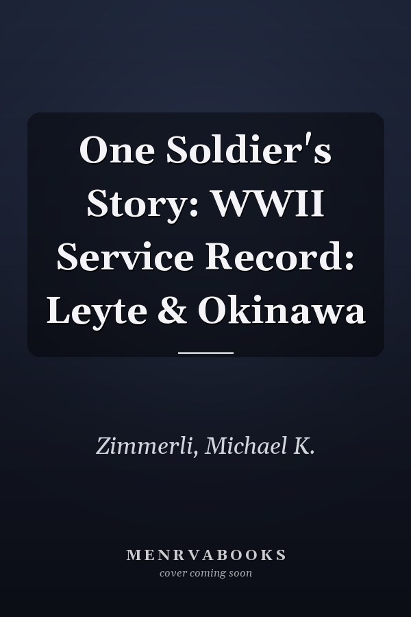 One Soldier's Story: WWII Service Record: Leyte & Okinawa