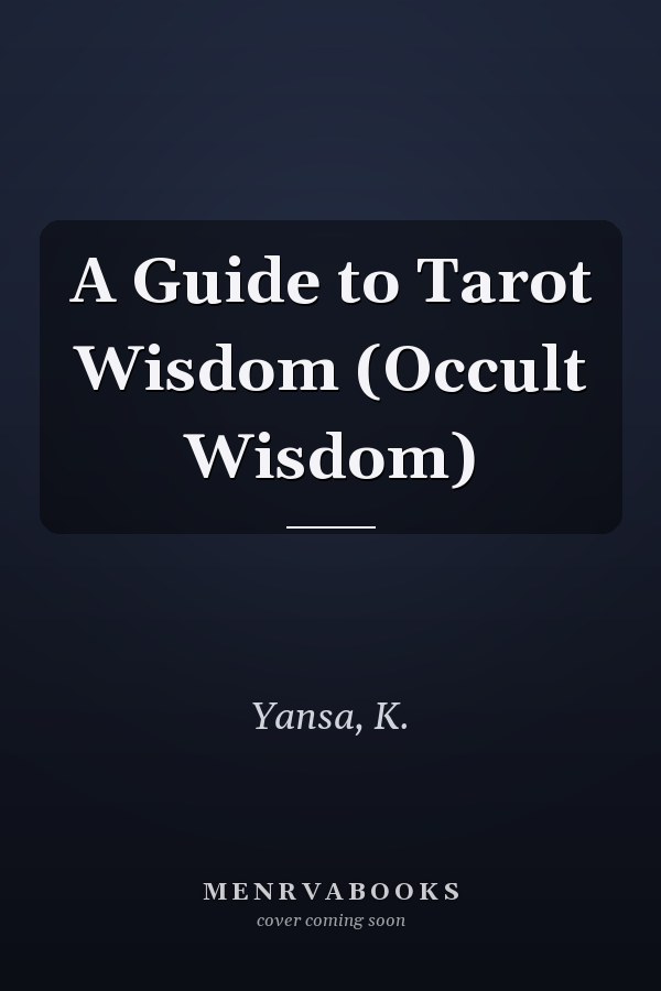 A Guide to Tarot Wisdom (Occult Wisdom)