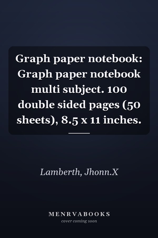 Graph paper notebook: Graph paper notebook multi subject. 100 double sided pages (50 sheets), 8.5 x 11 inches.