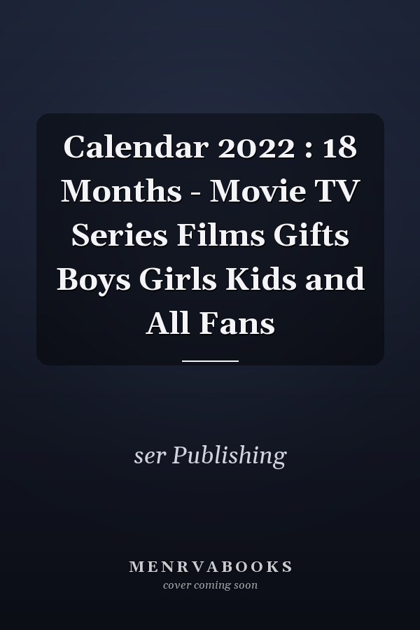 Calendar 2022 : 18 Months - Movie TV Series Films Gifts Boys Girls Kids and All Fans