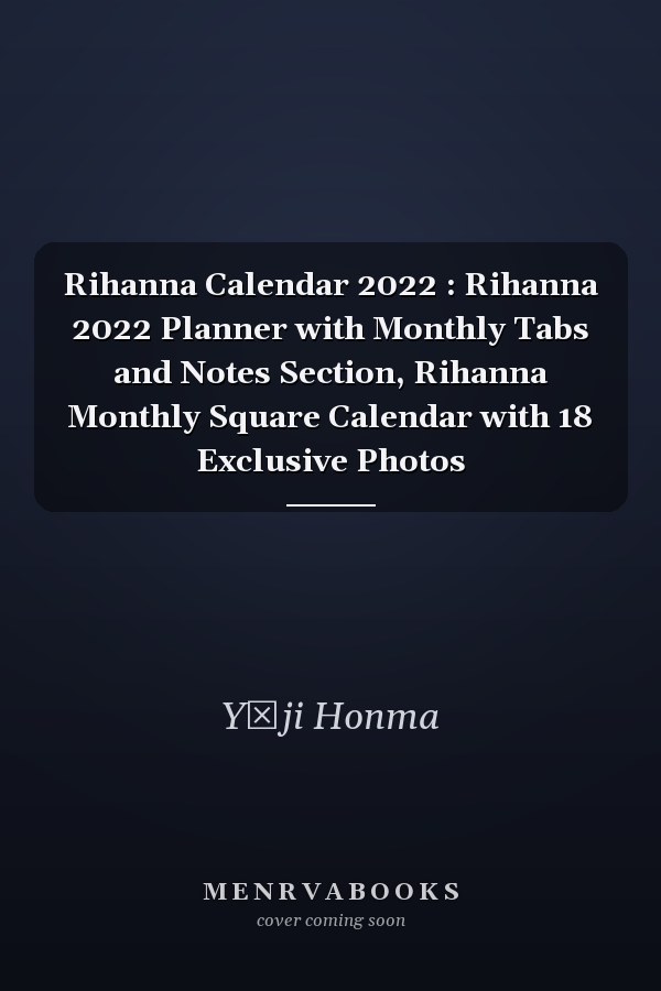 Rihanna Calendar 2022 : Rihanna 2022 Planner with Monthly Tabs and Notes Section, Rihanna Monthly Square Calendar with 18 Exclusive Photos