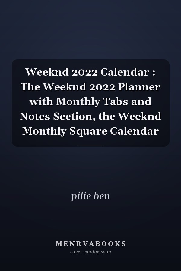 Weeknd 2022 Calendar : The Weeknd 2022 Planner with Monthly Tabs and Notes Section, the Weeknd Monthly Square Calendar