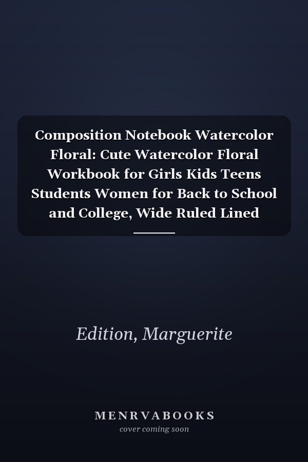 Composition Notebook Watercolor Floral: Cute Watercolor Floral Workbook for Girls Kids Teens Students Women for Back to School and College, Wide Ruled Lined Paper, 7.5" x 9.25". 110 Pages