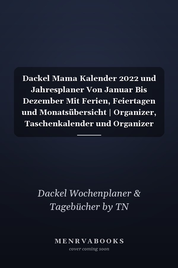 Dackel Mama Kalender 2022 und Jahresplaner Von Januar Bis Dezember Mit Ferien, Feiertagen und Monatsübersicht | Organizer, Taschenkalender und Organizer Für 1 Jahr