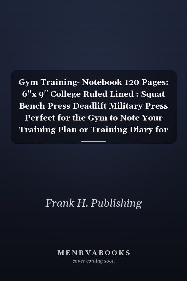 Gym Training Notebook: 120 Pages, 6"x9" College Ruled Lined