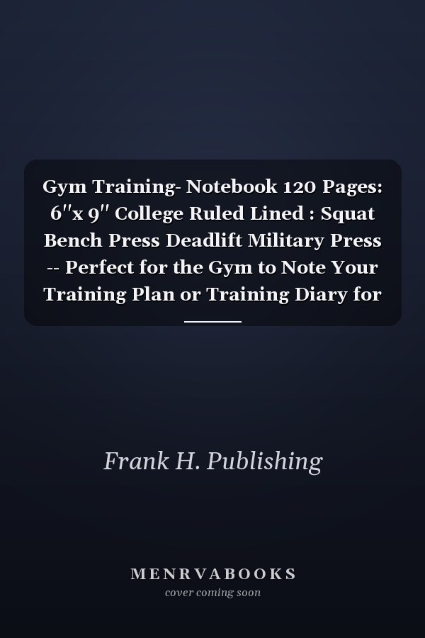 Gym Training Notebook: 120 Pages, 6"x 9" College Ruled Lined