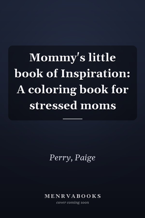 Mommy's little book of Inspiration: A coloring book for stressed moms