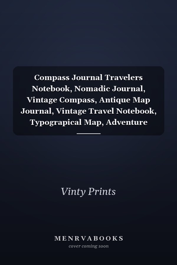 Compass Journal Travelers Notebook, Nomadic Journal, Vintage Compass, Antique Map Journal, Vintage Travel Notebook, Typograpical Map, Adventure Notebook