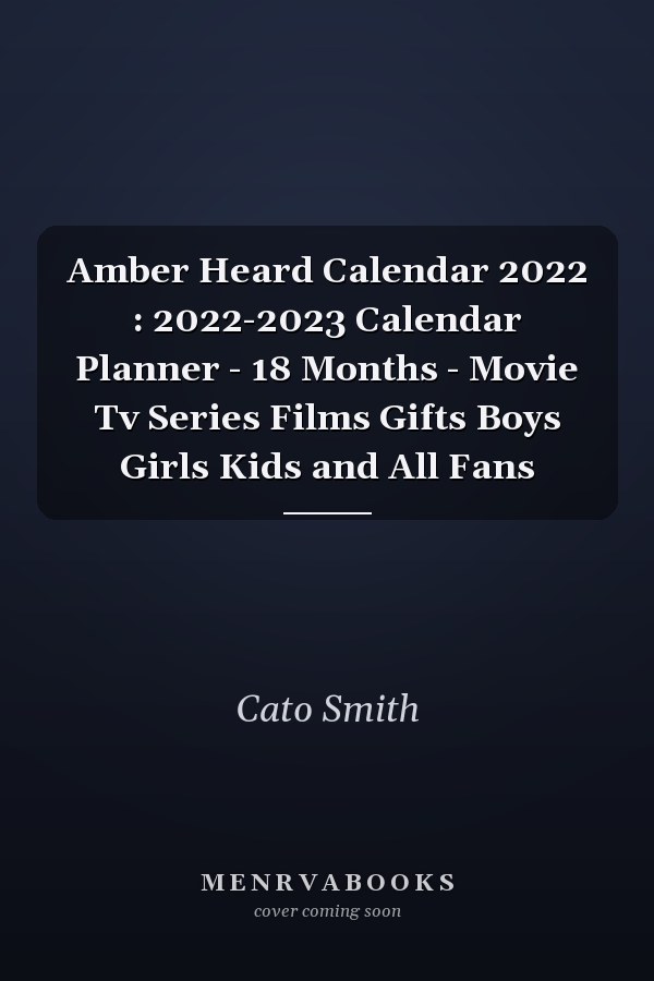 Amber Heard Calendar 2022 : 2022-2023 Calendar Planner - 18 Months - Movie Tv Series Films Gifts Boys Girls Kids and All Fans