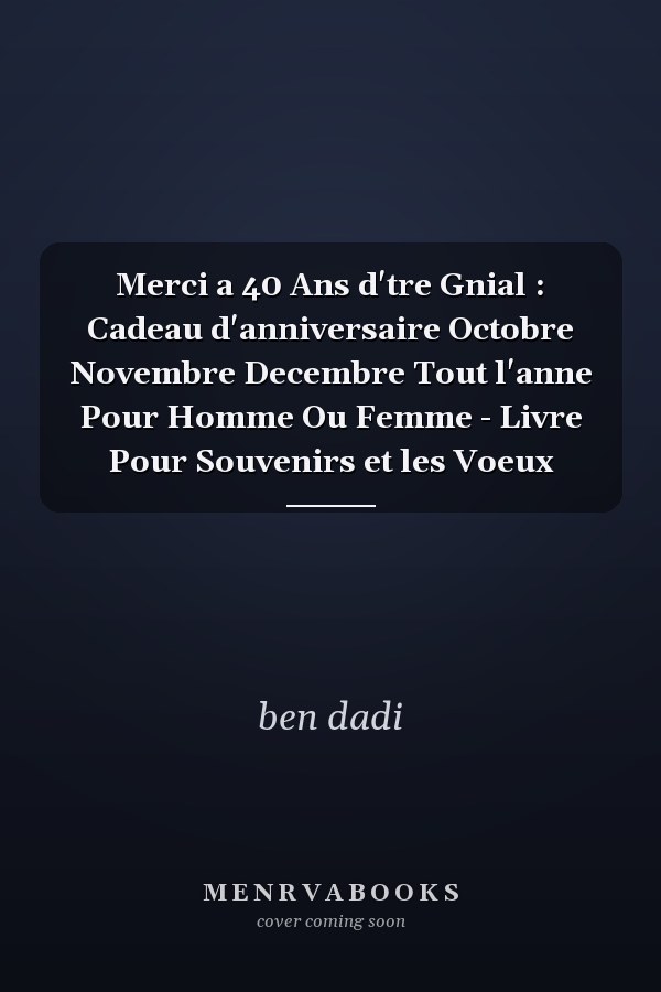 Merci a 40 Ans d'tre Gnial : Cadeau d'anniversaire Octobre Novembre Decembre Tout l'anne Pour Homme Ou Femme - Livre Pour Souvenirs et les Voeux