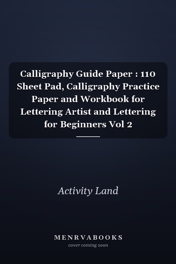 Calligraphy Guide Paper : 110 Sheet Pad, Calligraphy Practice Paper and Workbook for Lettering Artist and Lettering for Beginners Vol 2