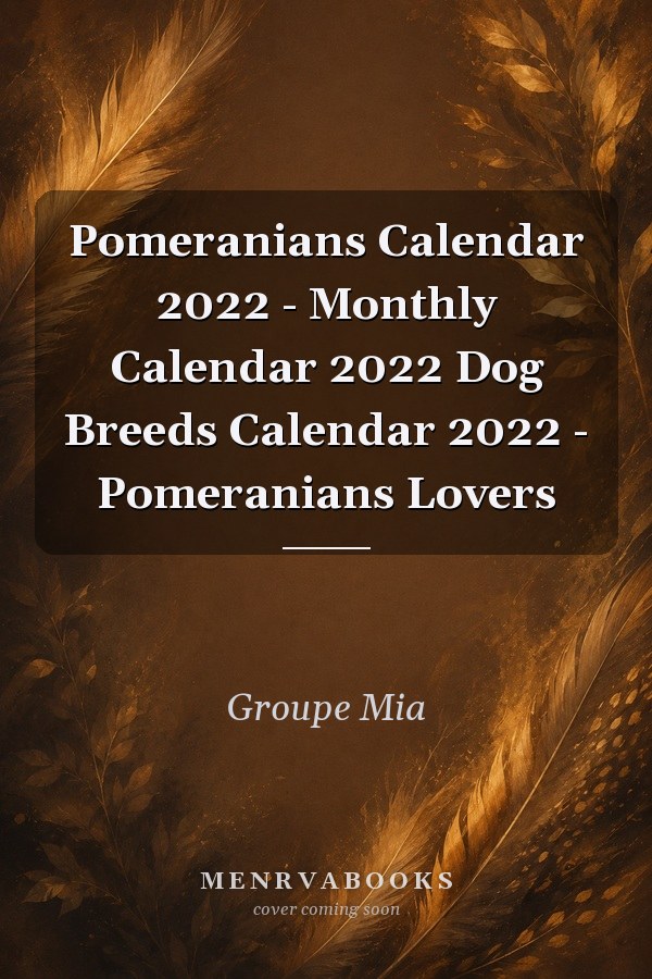 Pomeranians Calendar 2022 - Monthly Calendar 2022 Dog Breeds Calendar 2022 - Pomeranians Lovers
