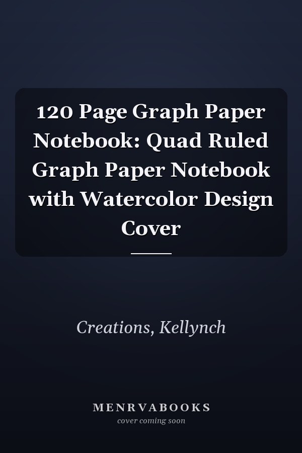 120 Page Graph Paper Notebook: Quad Ruled Graph Paper Notebook with Watercolor Design Cover