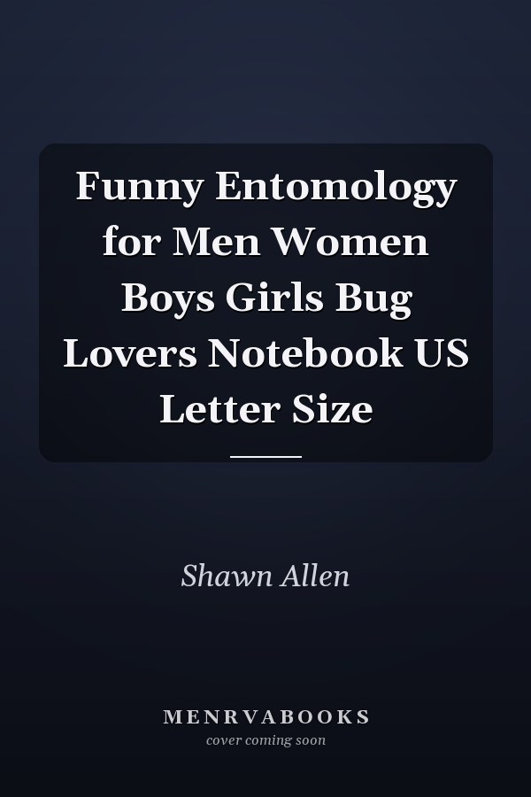 Funny Entomology for Men Women Boys Girls Bug Lovers Notebook US Letter Size