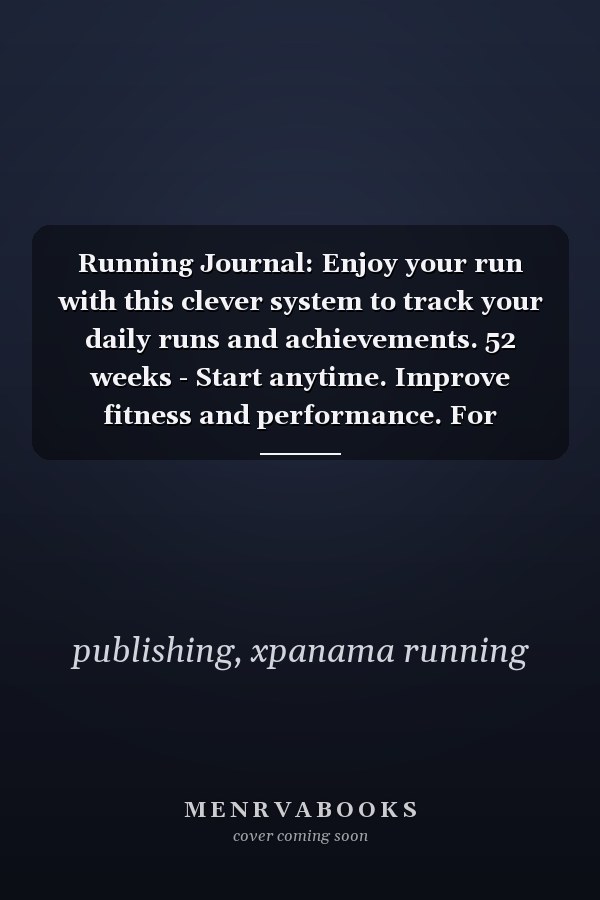 Running Journal: Enjoy your run with this clever system to track your daily runs and achievements. 52 weeks - Start anytime. Improve fitness and performance. For women and men of all ages.
