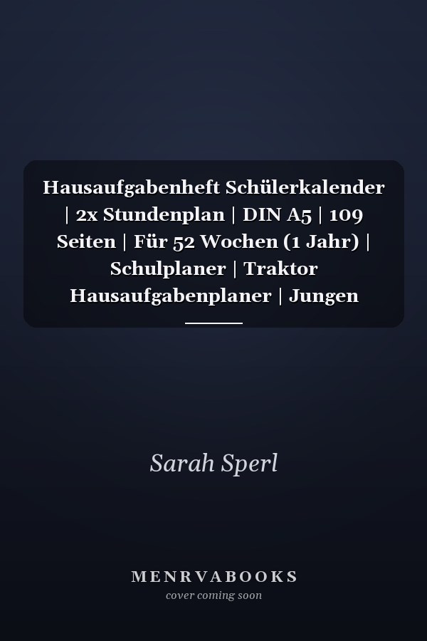 Hausaufgabenheft Schülerkalender | 2x Stundenplan | DIN A5 | 109 Seiten | Für 52 Wochen (1 Jahr) | Schulplaner | Traktor Hausaufgabenplaner | Jungen