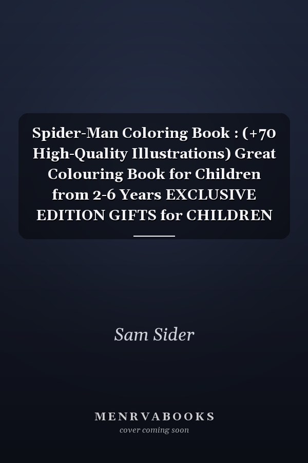 Spider-Man Coloring Book : (+70 High-Quality Illustrations) Great Colouring Book for Children from 2-6 Years EXCLUSIVE EDITION GIFTS for CHILDREN