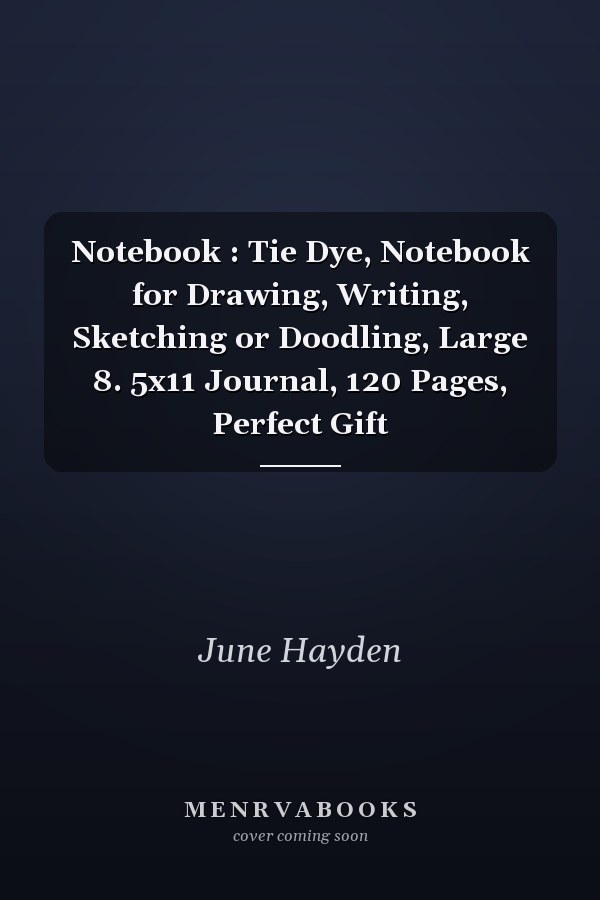 Notebook : Tie Dye, Notebook for Drawing, Writing, Sketching or Doodling, Large 8. 5x11 Journal, 120 Pages, Perfect Gift
