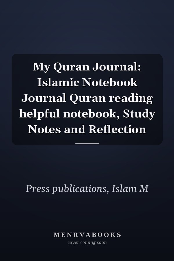 My Quran Journal: Islamic Notebook Journal Quran reading helpful notebook, Study Notes and Reflection