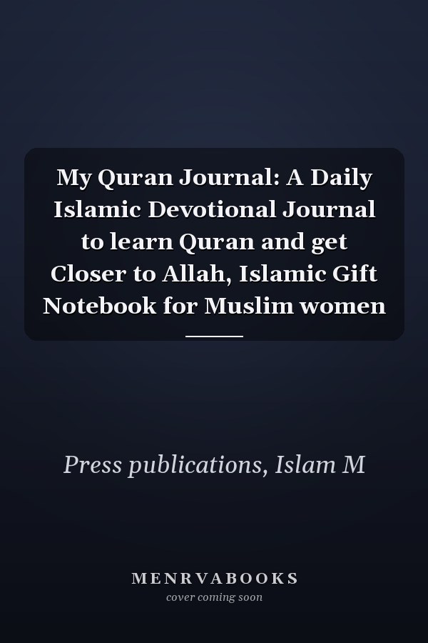 My Quran Journal: A Daily Islamic Devotional Journal to learn Quran and get Closer to Allah, Islamic Gift Notebook for Muslim women