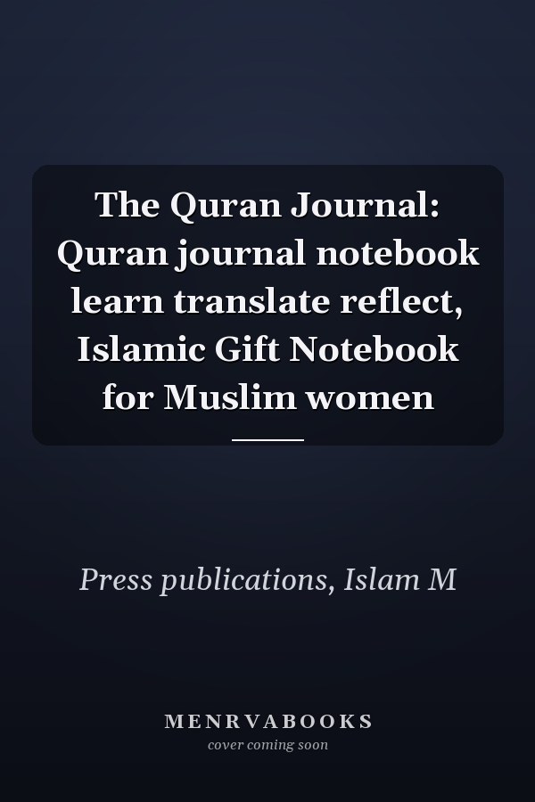 The Quran Journal: Quran journal notebook learn translate reflect, Islamic Gift Notebook for Muslim women