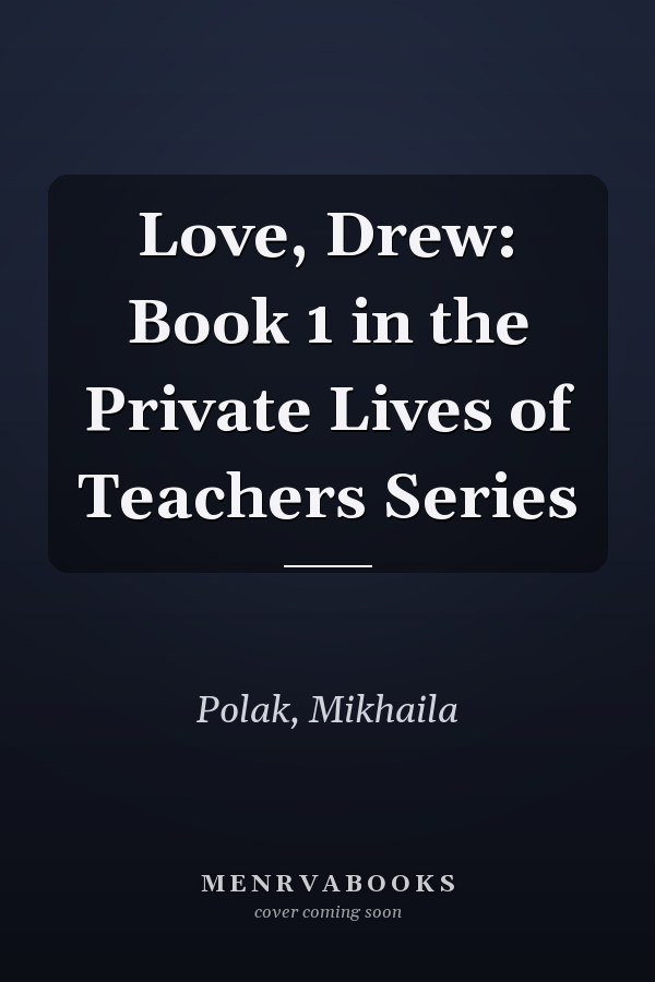 Love, Drew: Book 1 in the Private Lives of Teachers Series