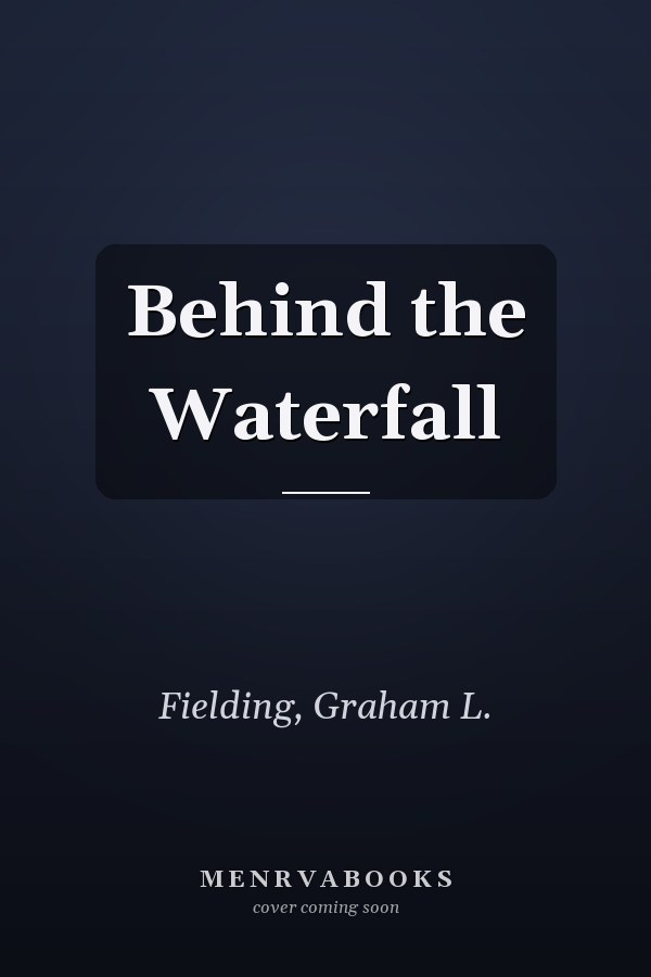 Behind the Waterfall