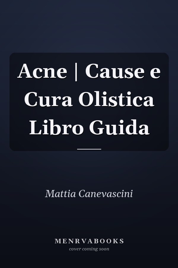 Acne | Cause e Cura Olistica Libro Guida