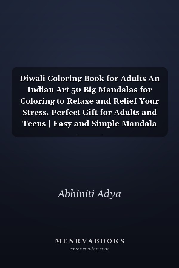 Diwali Coloring Book for Adults An Indian Art 50 Big Mandalas for Coloring to Relaxe and Relief Your Stress. Perfect Gift for Adults and Teens | Easy and Simple Mandala Patterns Colouring Book to Celebrate Diwali