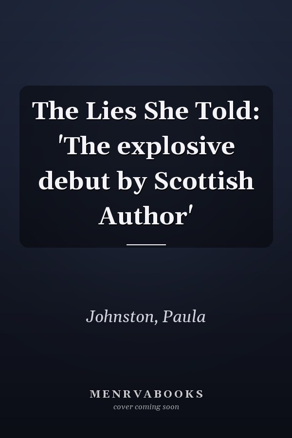 The Lies She Told: 'The explosive debut by Scottish Author'